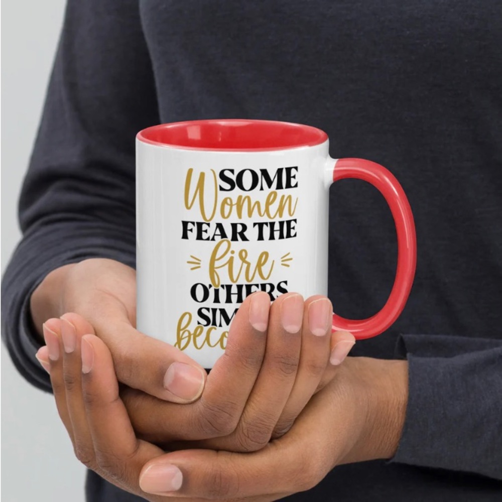 NIB  "Some Women Fear The Fire" Mug